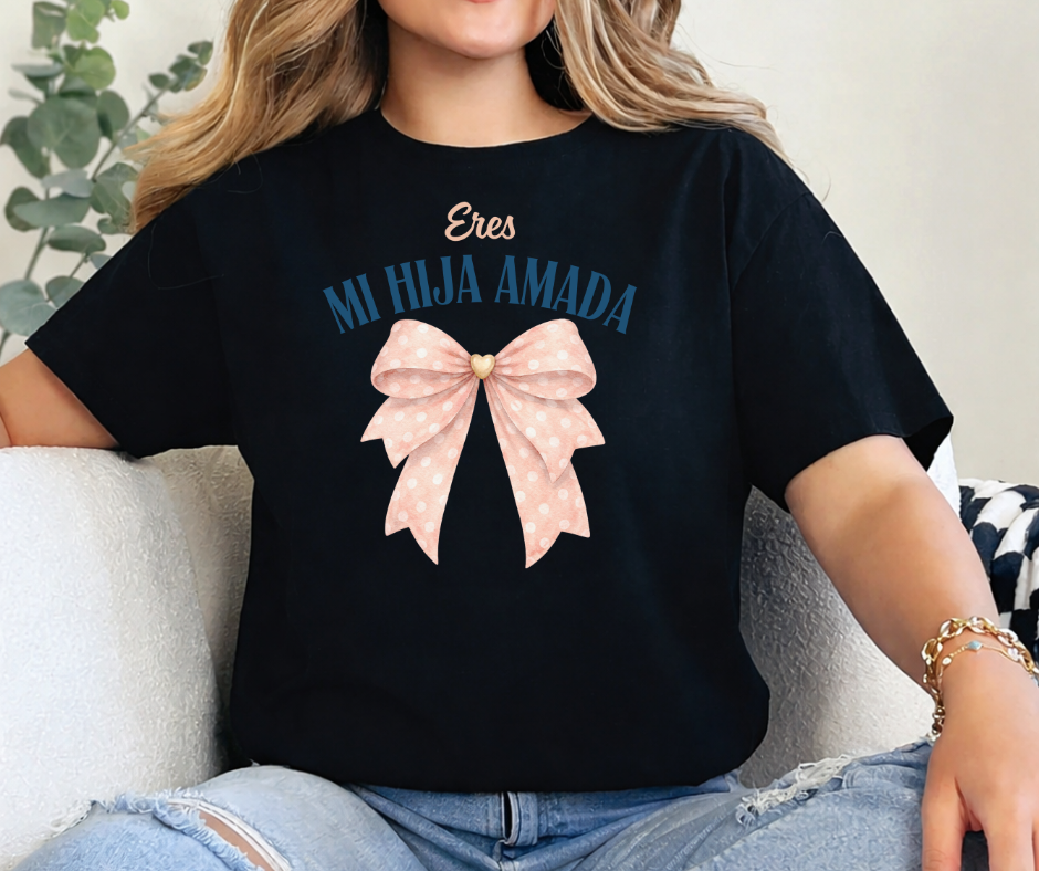 CAMISETA ERES MI HIJA AMADA