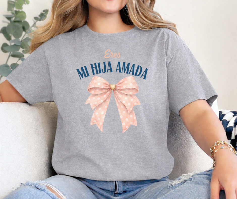 CAMISETA ERES MI HIJA AMADA