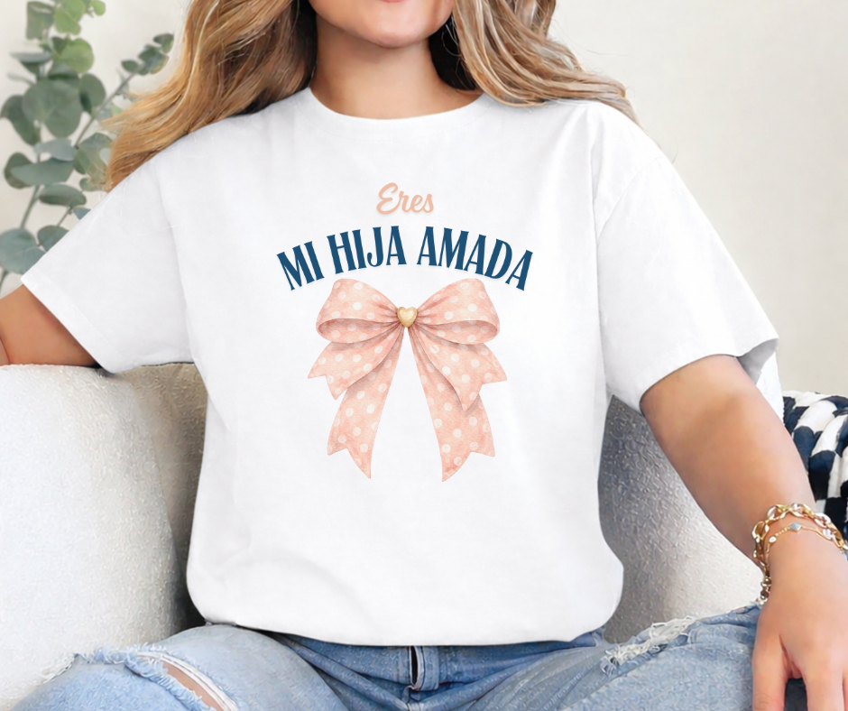 CAMISETA ERES MI HIJA AMADA